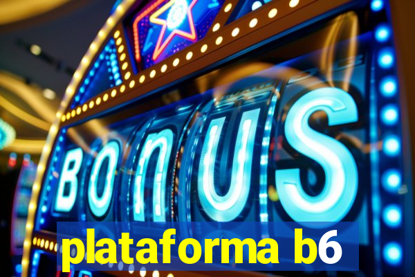 plataforma b6